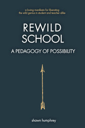 Rewild School: A Pedagogy of Possibility