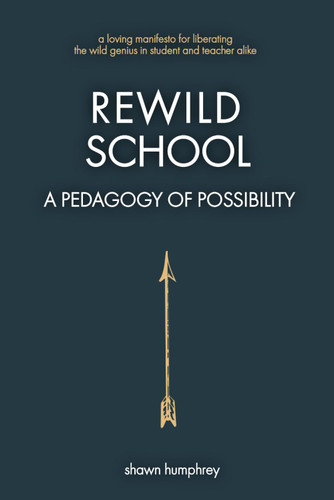 Rewild School: A Pedagogy of Possibility