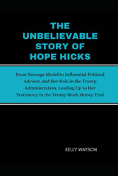 The Unbelievable Story Of Hope Hicks