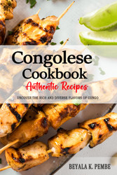 Congolese Cookbook - Uncover the Rich and Diverse Flavors of Congo