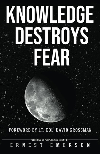 Knowledge Destroys Fear: The True Path To Self Mastery. A User's