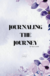 Journaling the Journey of Self Love: Self Love Journal