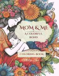 Mom & Me: A Colorful Bond: Coloring book for Adults teens kids of all