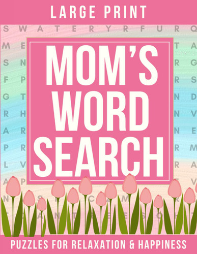 Mom's Word Search: Large Print Puzzles for Relaxation and Happiness: