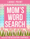 Mom's Word Search: Large Print Puzzles for Relaxation and Happiness: Mom's Word Search: Large Print Puzzles for Relaxation and Happiness: