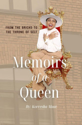 Memoirs of a Queen: From the Bricks to the Throne of Self