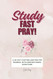 Study Fast Pray!: a 30-day Fasting and Prayer Journal with