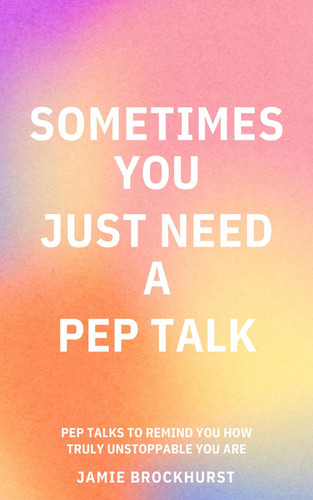 Sometimes You Just Need A Pep Talk