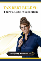 Tax Debt Rule #1: There's ALWAYS A Solution