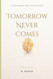 Tomorrow Never Comes