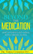 Beyond The Medication