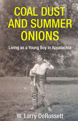 Coal Dust and Summer Onions: Living as a Young Boy in Appalachia