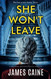 She Won't Leave: A gripping psychological thriller