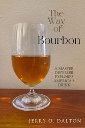 The Way of Bourbon: A Master Distiller Explores America's Drink