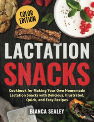 Lactation Snacks: Cookbook for Making Your Own Homemade Lactation