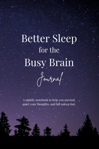 Better Sleep for the Busy Brain Journal