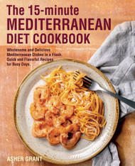 The 15-Minute Mediterranean Diet Cookbook