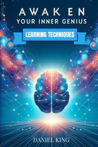 Awaken Your Inner Genius: Learning Techniques