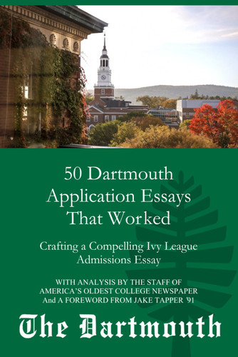 50 Dartmouth Application Essays That Worked: Crafting a Compelling