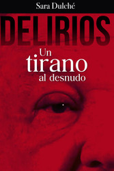 DELIRIOS: Un tirano al desnudo (Spanish Version)