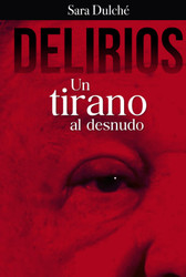 DELIRIOS: Un tirano al desnudo (Spanish Edition)