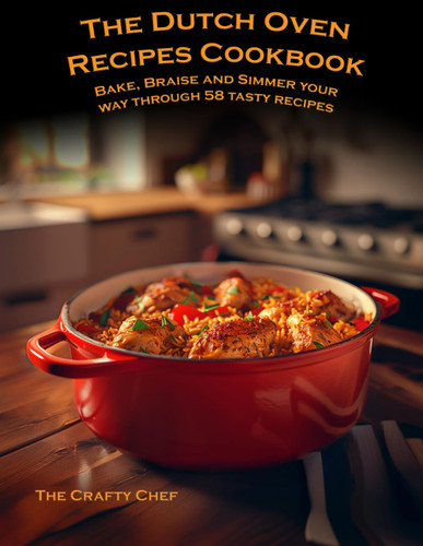 The Dutch Oven Recipes Cookbook