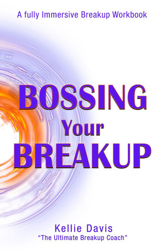 Bossing Your Breakup: A Breakup Workbook. It is Not About Getting