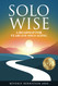 Solo Wise: A Roadmap for Fearless Solo Aging