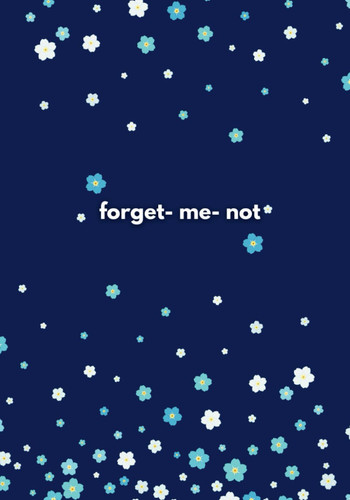 Forget Me Not: 100 Letters to My Daughter For When I'm Gone -