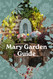 Mary Garden Guide