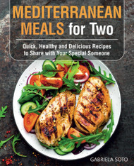 Mediterranean Meals for Two: Quick Healthy and Delicious Recipes to