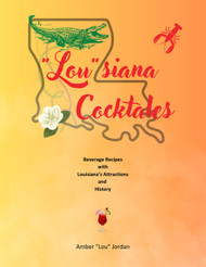 Lou Siana Cocktales: Beverage Recipes with Louisiana's Attractions