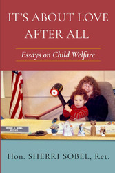 It's About Love After All: Essays on Child Welfare