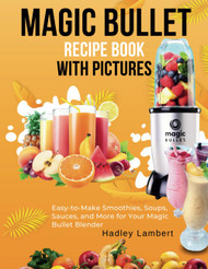 Magic Bullet Recipe Book With Pictures