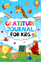 Gratitude Journal For Kids ages 7-10: A Fun and Quick Way to