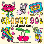 Groovy 90s Bold and Easy Vintage Coloring Book: 55 Big and Simple