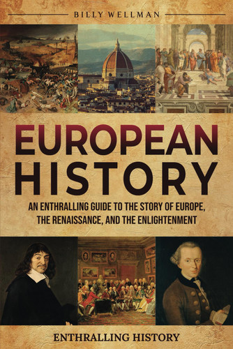 European History: An Enthralling Guide to the Story of Europe the