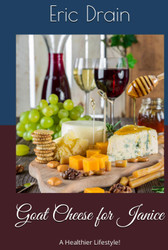 Goat Cheese for Janice: A Healthier Lifestyle!