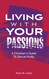 Living With Your Passions: A Christian's Guide To Sexual Purity