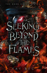 Seeking Beyond The Flames (The Dark Curse Series)