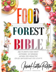 Food Forest Bible: How to Create a Food Forest: Sustainable