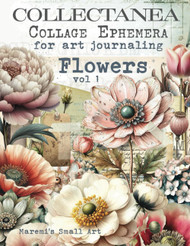 COLLECTANEA Collage Ephemera for Art Journaling Flowers vol 1