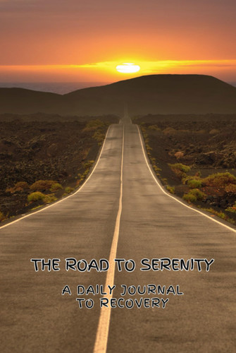 The Road to Serenity: A daily journal to recovery