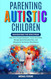 Parenting Autistic Children