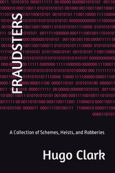 Fraudsters: A Collection of Schemes Heists and Robberies