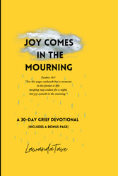 Joy Comes In the Mourning: a 30 Day Devotional