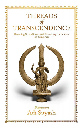 Threads of Transcendence: Decoding Shiva Sutras and Mastering the