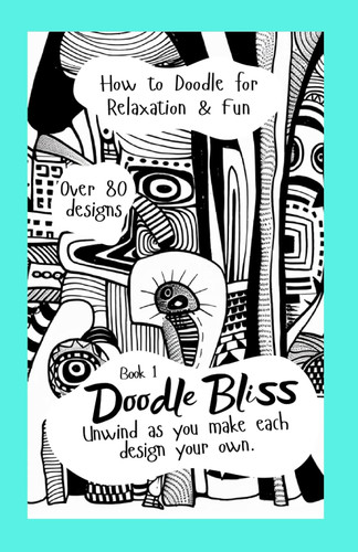 Doodle Bliss: Book 1. Doodle Book for Adults. How to Doodle for
