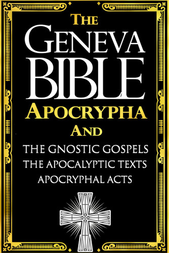The Geneva Bible Apocrypha - Apocalyptic Texts - Apocryphal Acts -