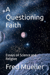 A Questioning Faith: Essays on Science and Religion